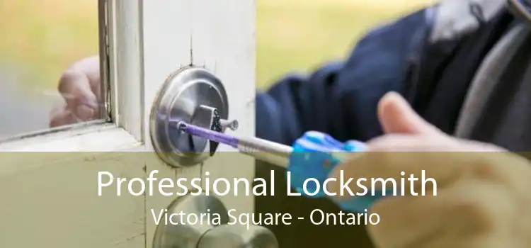 Professional Locksmith Victoria Square - Ontario