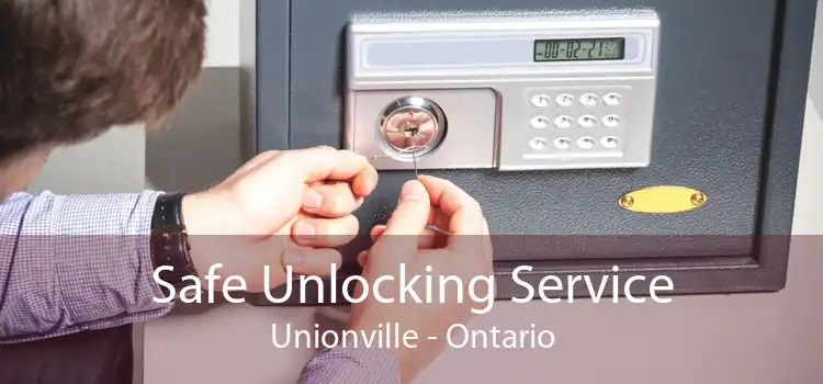 Safe Unlocking Service Unionville - Ontario