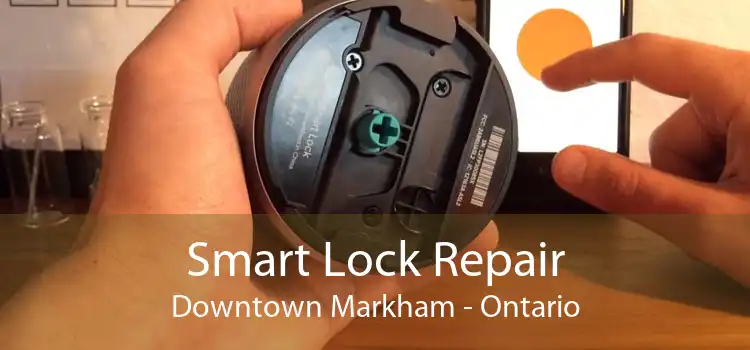 Smart Lock Repair Downtown Markham - Ontario