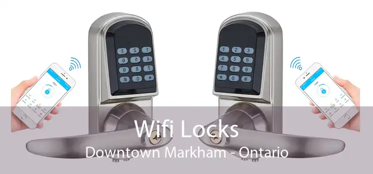 Wifi Locks Downtown Markham - Ontario