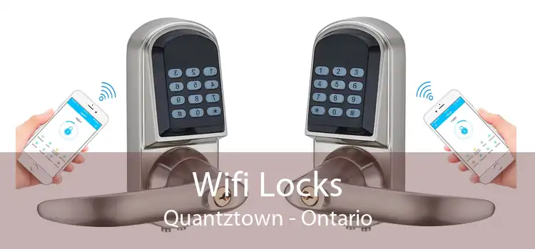 Wifi Locks Quantztown - Ontario